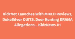 🔴 KidzNet Launches With MIXED Reviews, DukeSilver QUITS, Deer Hunting DRAMA Allegations… KidzNews #1