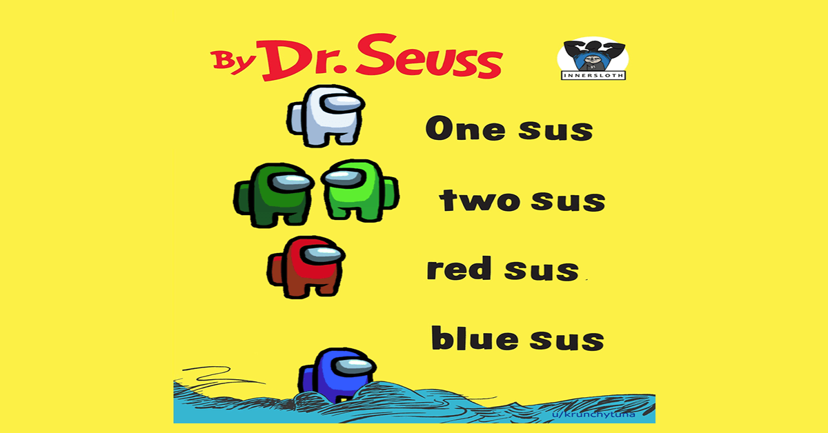 Dr Seuss Meme One Sus Two Sus Red Sus Blue Sus