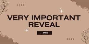 Very Important Reveal – Jase