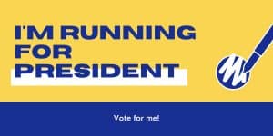 I’M RUNNING FOR PRESIDENT!!!