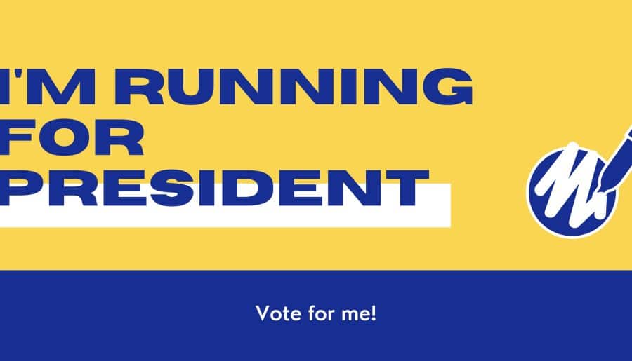 I’M RUNNING FOR PRESIDENT!!!