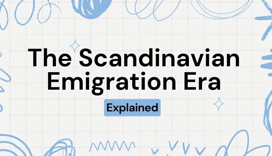 The Scandinavian Emigration Era Explained :]