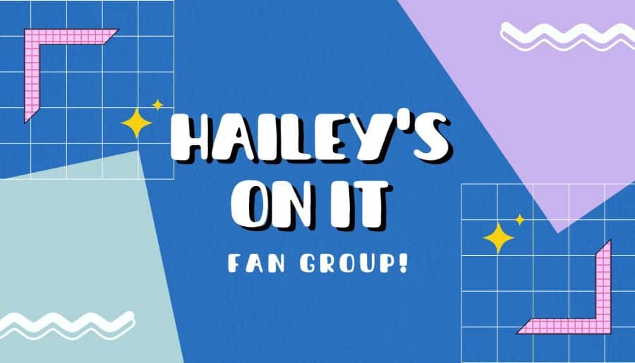 Hailey’s On It FAN GROUP!