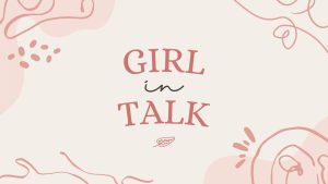 Girl Talk!👧🗣