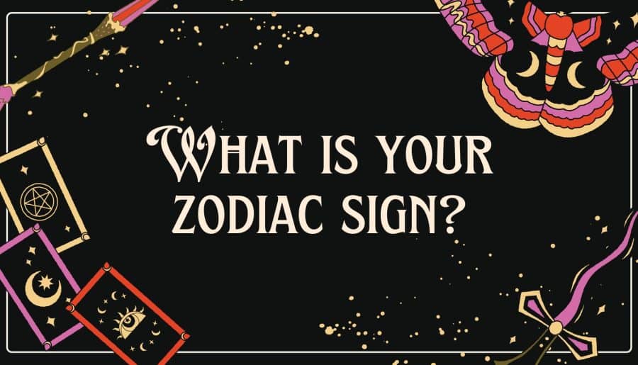 What’s Your Zodiac sign?!?!